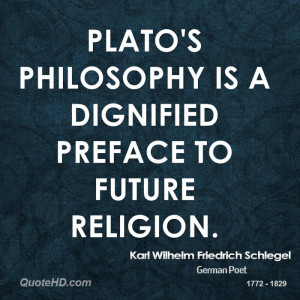 Plato's philosophy is a dignified preface to future religion.