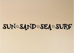 Sun, Sand, Sea and Surf