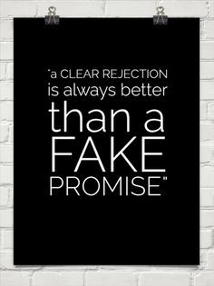 clear rejection is always better than a fake promise #quotes