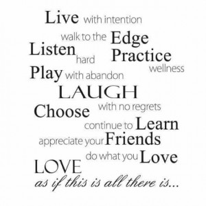 LIVE with intention. Walk to the EDGE. LISTEN hard. PRACTICE wellness ...