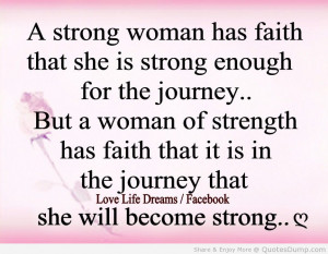 ... Has Faith That She Is Strong Enough For The Journey - Faith Quote