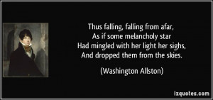 Thus falling, falling from afar, As if some melancholy star Had ...