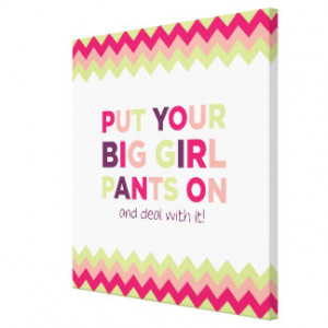 Big Girl Pants Quote - Print Gallery Wrapped Canvas