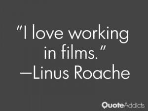 linus roache quotes i love working in films linus roache