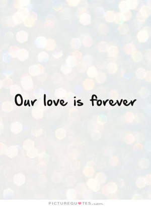 Love Is Quotes Forever Quotes Love Forever Quotes Forever Love Quotes
