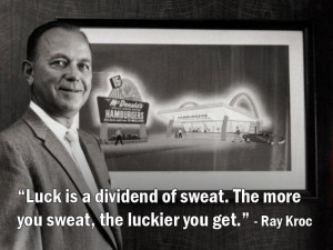 ... of sweat. The more you sweat, the luckier you get.