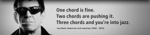 One chord is fine. Two chords are pushing it. Three chords and...