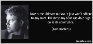 Love is the ultimate outlaw. It just won't adhere to any rules. The ...