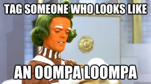 Tag someone who looks like An Oompa Loompa - Tag someone who looks ...