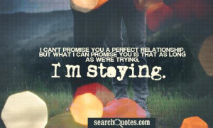 can't promise you a perfect relationship, but what I can promise you ...