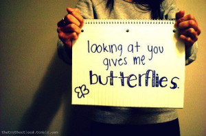 Looking At You Gives Me Butterflies ~ Love Quote