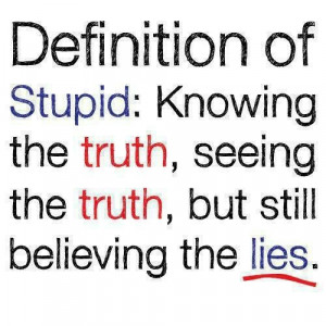 : Knowing the truth, seeing the truth, but still believing the lies ...