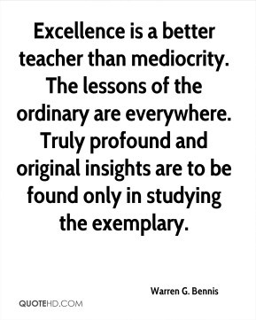 warren-g-bennis-warren-g-bennis-excellence-is-a-better-teacher-than ...