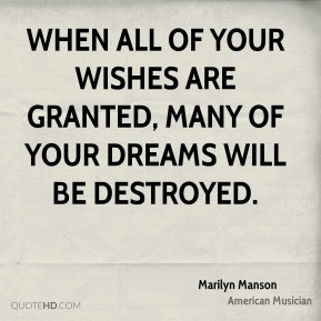 Marilyn Manson - When all of your wishes are granted, many of your ...