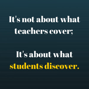 It’s not about what teachers cover; It’s about what students ...