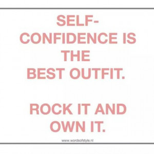 Rock it. #selfconfidence #outfit #style #wordsofstyle #ownit #quote