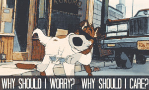 Why Should I Worry? Why Should I Care? ♪Ahh, Dodger