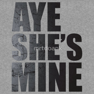 TShirtGifter presents: Aye She's Mine