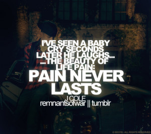 ve seen a baby cry seconds later he laughs... The beauty of life ...