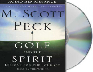 Scott Peck; Read by the author Golf and the Spirit