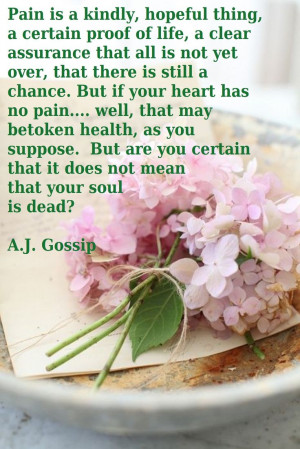 Pain, hope, soul. A.J. Gossip quote.