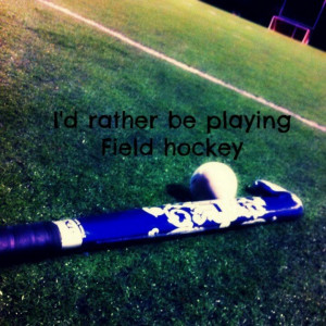 play field hockey over anything and I mean anything