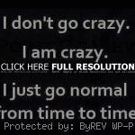crazy quotes sayings i am crazy normal crazy quotes sayings