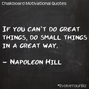 ... great things, do small things in a great way. - Napoleon Hill #Quotes