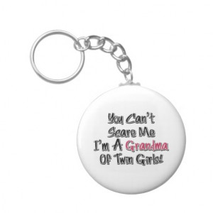 Can't Scare Me Grandma of Twin Girls Cute Quote Key Chain