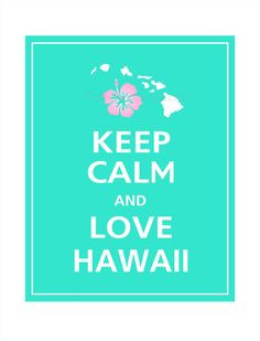 Keep Calm and LOVE HAWAII Print 8x10 Aqua featured by PosterPop, $10 ...