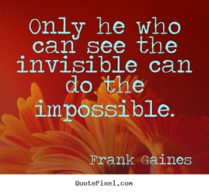 do the impossible frank gaines more inspirational quotes love quotes ...