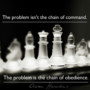 The problem isn't the chain of command. The problem is the chain of ...