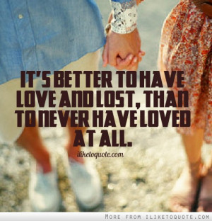 Its Better to Have Loved and Lost