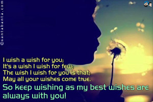 wish a wish for you; It's a wish I wish for few; The wish I wish for ...