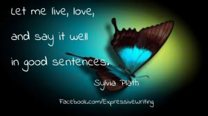 ... in good sentences. ― sylvia plath facebook.com/expressivewriting