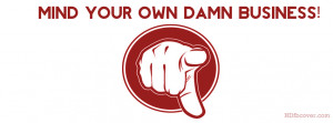 Mind your own business facebook cover photo,Attitude FB cover for your ...