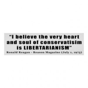 Conservatism Libertarian Quote by Ronald Reagan Print