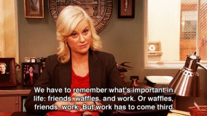 leslie knows the importance of priorities out of friends waffles and ...
