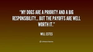 quote-Will-Estes-my-dogs-are-a-priority-and-a-157770.png