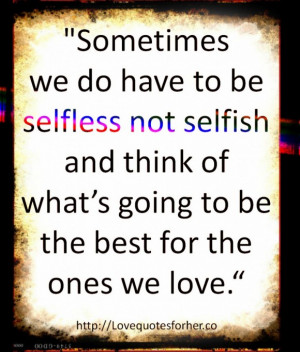 -to-be-selfless-not-selfish-a-quotes-about-loved-ones-amazing-quotes ...
