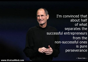 convinced that about half of what separates the successful ...