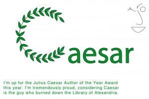 up for the Julius Caesar Author of the Year Award this year. I ...