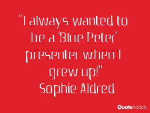 sophie aldred quotes i always wanted to be a blue peter presenter when ...