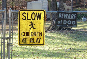Beware of Dogs and Slow Children at Play