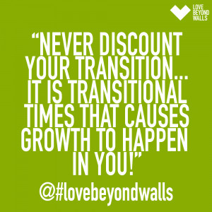below is the # lovebeyondwalls quote for the day embrace transition ...