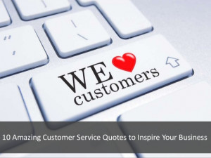 10 Amazing Customer Service Quotes to Inspire Your Business