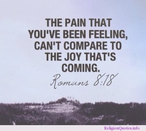 The pain that you’ve been feeling, can’t compare to the joy that ...