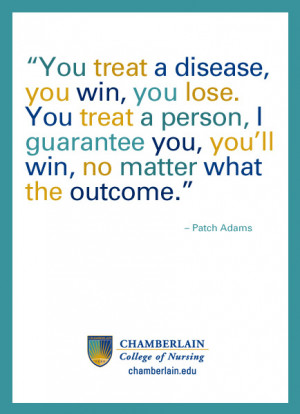 Nursing Quote - “You treat a disease, you win, you lose. You treat a ...