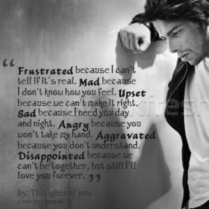 you feel upset because we can’t make it right sad because i need you ...