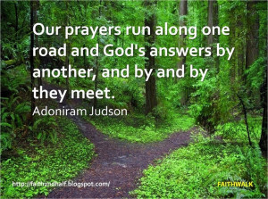 ... and God's answers by another, and by and by they meet. Adoniram Judson